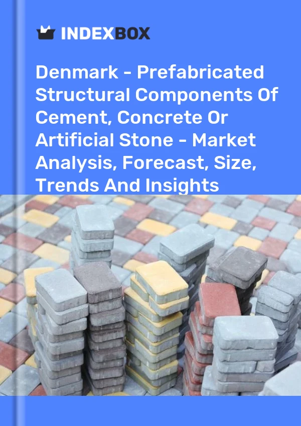 Report Denmark - Prefabricated Structural Components of Cement, Concrete or Artificial Stone - Market Analysis, Forecast, Size, Trends and Insights for 499$