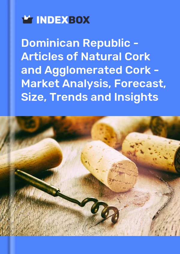 Dominican Republic - Articles of Natural Cork and Agglomerated Cork - Market Analysis, Forecast, Size, Trends and Insights