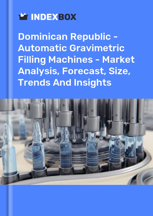 Report Dominican Republic - Automatic Gravimetric Filling Machines - Market Analysis, Forecast, Size, Trends and Insights for 499$