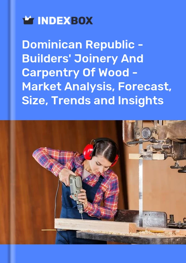Report Dominican Republic - Builders' Joinery and Carpentry of Wood - Market Analysis, Forecast, Size, Trends and Insights for 499$
