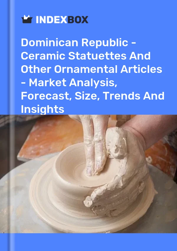Dominican Republic - Ceramic Statuettes And Other Ornamental Articles - Market Analysis, Forecast, Size, Trends And Insights