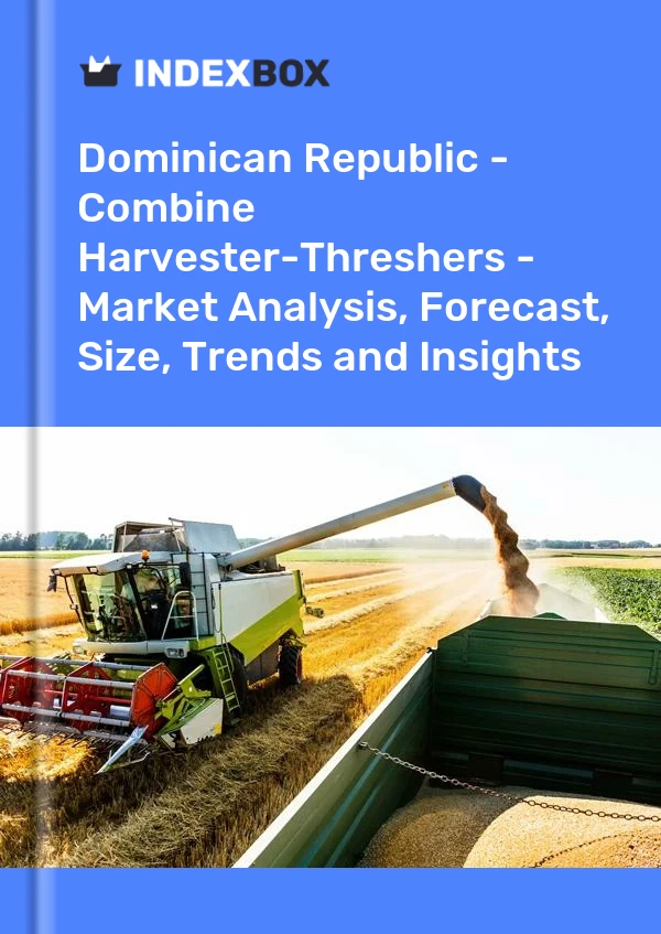 Report Dominican Republic - Combine Harvester-Threshers - Market Analysis, Forecast, Size, Trends and Insights for 499$
