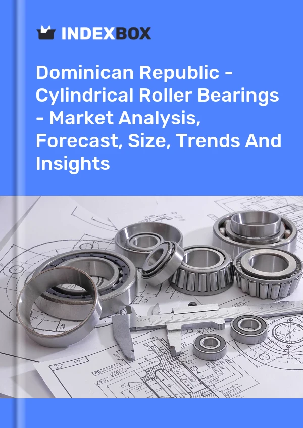Report Dominican Republic - Cylindrical Roller Bearings - Market Analysis, Forecast, Size, Trends and Insights for 499$