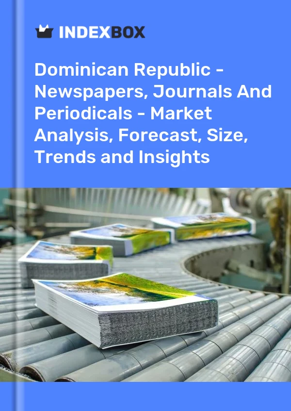 Report Dominican Republic - Newspapers, Journals and Periodicals - Market Analysis, Forecast, Size, Trends and Insights for 499$