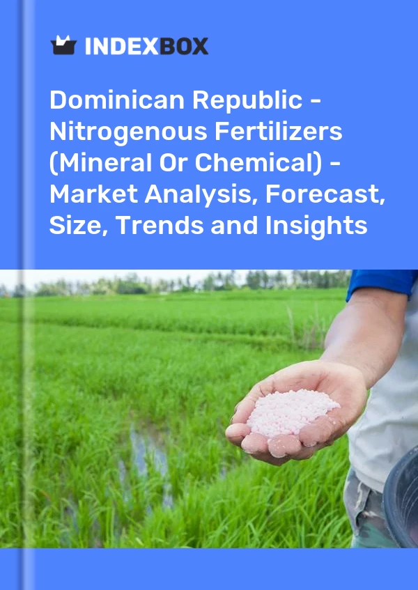 Dominican Republic - Nitrogenous Fertilizers (Mineral Or Chemical) - Market Analysis, Forecast, Size, Trends and Insights