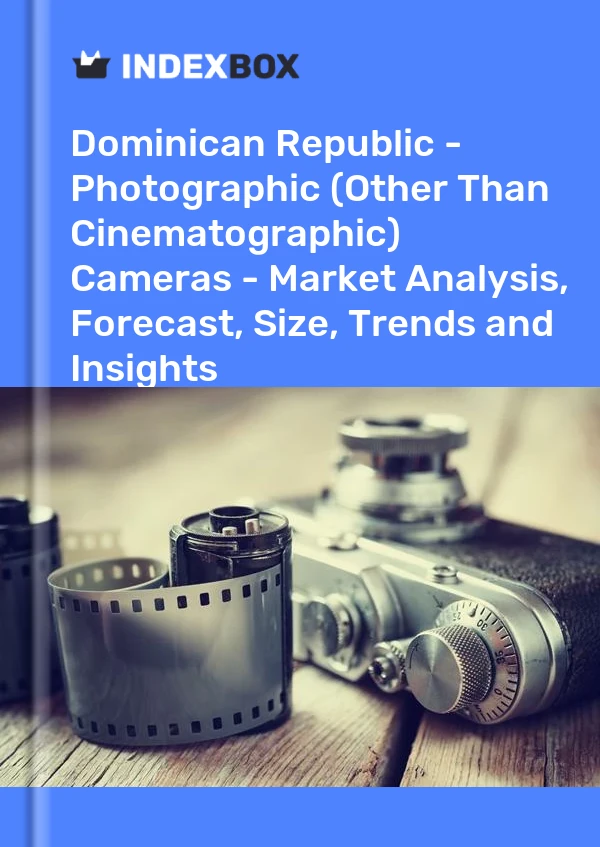 Dominican Republic - Photographic (Other Than Cinematographic) Cameras - Market Analysis, Forecast, Size, Trends and Insights