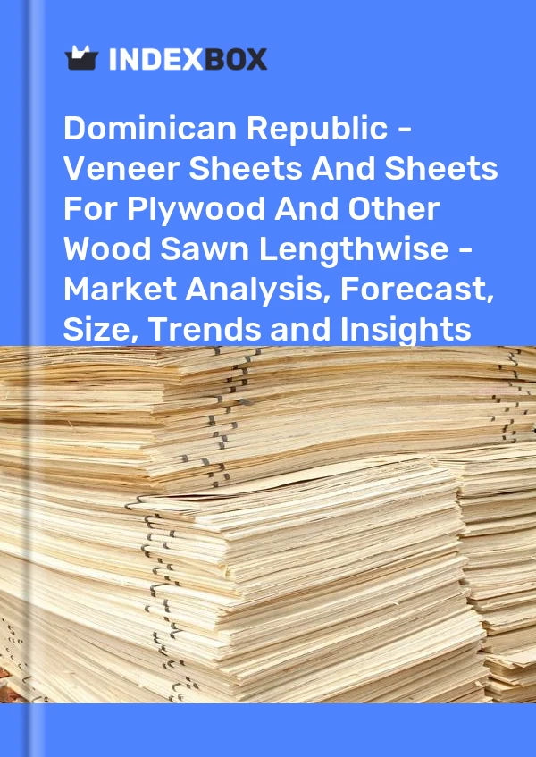 Report Dominican Republic - Veneer Sheets and Sheets for Plywood and Other Wood Sawn Lengthwise - Market Analysis, Forecast, Size, Trends and Insights for 499$