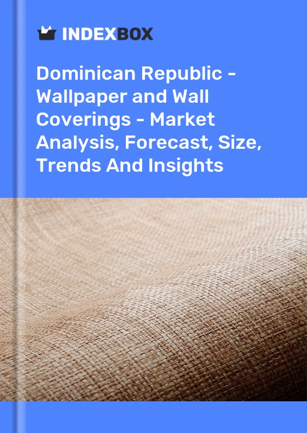 Report Dominican Republic - Wallpaper and Wall Coverings - Market Analysis, Forecast, Size, Trends and Insights for 499$