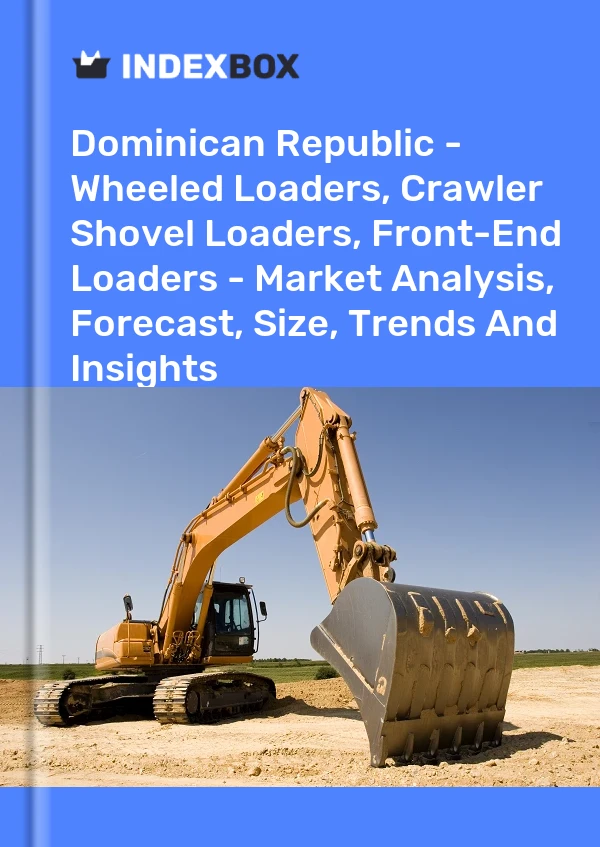 Report Dominican Republic - Wheeled Loaders, Crawler Shovel Loaders, Front-End Loaders - Market Analysis, Forecast, Size, Trends and Insights for 499$