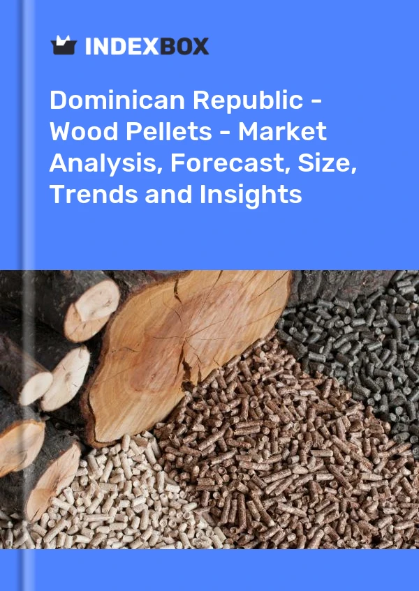 Dominican Republic - Wood Pellets - Market Analysis, Forecast, Size, Trends and Insights