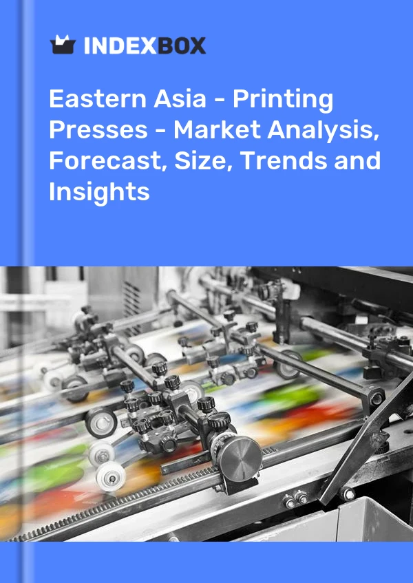 Report Eastern Asia - Printing Presses - Market Analysis, Forecast, Size, Trends and Insights for 499$