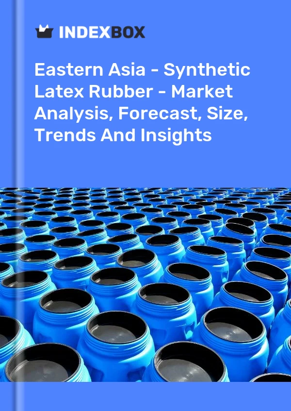 Report Eastern Asia - Synthetic Latex Rubber - Market Analysis, Forecast, Size, Trends and Insights for 499$