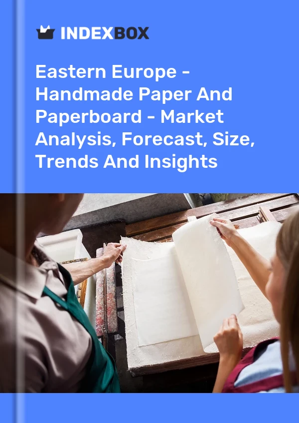 Report Eastern Europe - Handmade Paper and Paperboard - Market Analysis, Forecast, Size, Trends and Insights for 499$