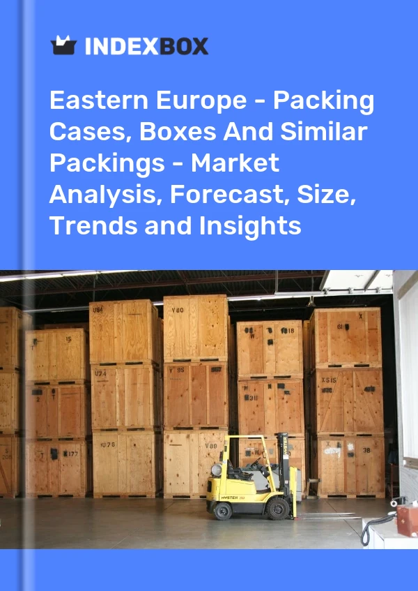 Report Eastern Europe - Packing Cases, Boxes and Similar Packings - Market Analysis, Forecast, Size, Trends and Insights for 499$