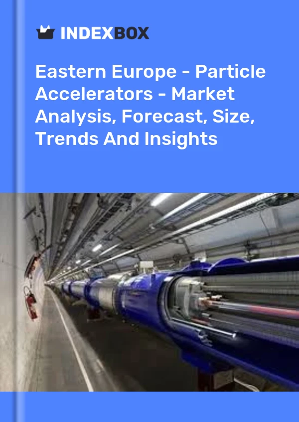 Report Eastern Europe - Particle Accelerators - Market Analysis, Forecast, Size, Trends and Insights for 499$