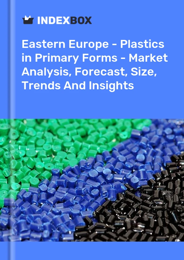 Report Eastern Europe - Plastics in Primary Forms - Market Analysis, Forecast, Size, Trends and Insights for 499$