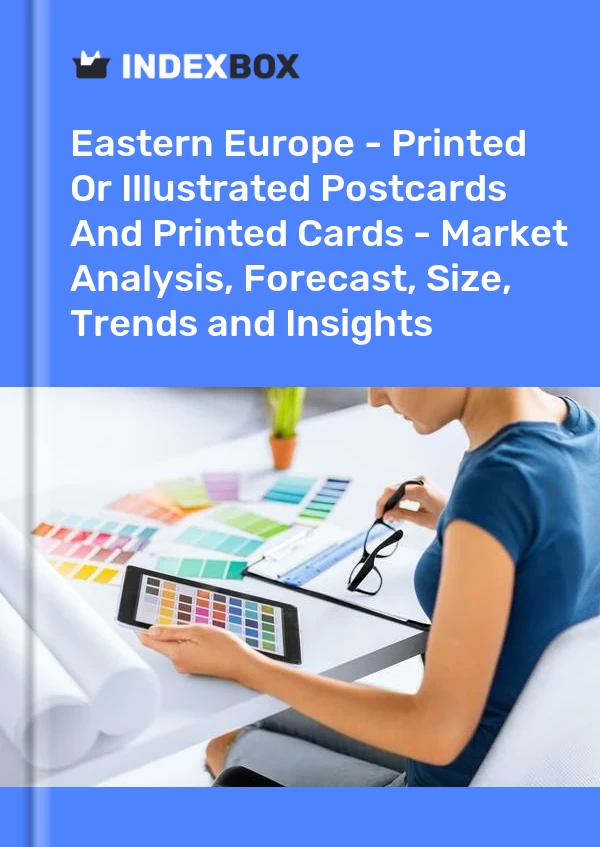 Report Eastern Europe - Printed or Illustrated Postcards and Printed Cards - Market Analysis, Forecast, Size, Trends and Insights for 499$
