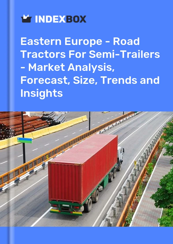 Report Eastern Europe - Road Tractors for Semi-Trailers - Market Analysis, Forecast, Size, Trends and Insights for 499$