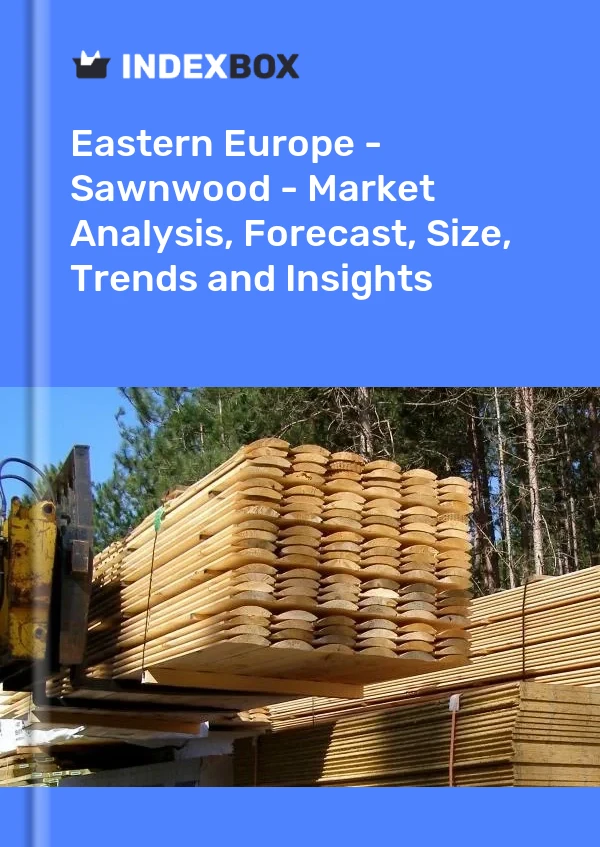 Report Eastern Europe - Sawnwood - Market Analysis, Forecast, Size, Trends and Insights for 499$