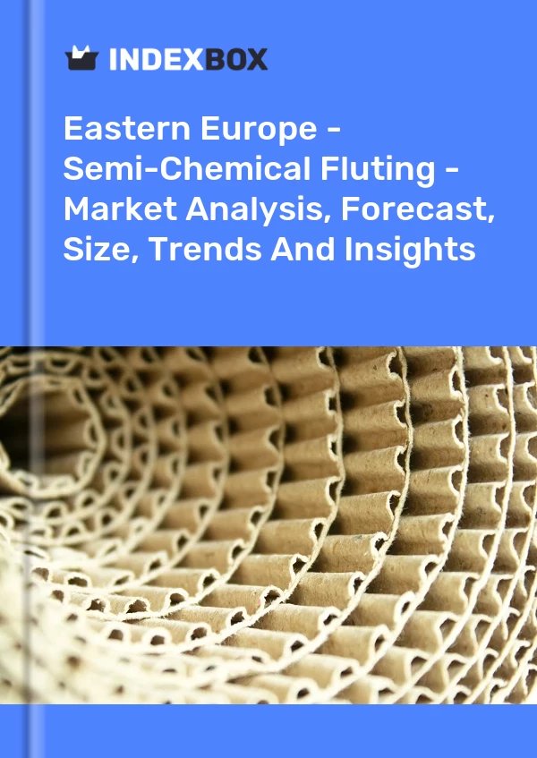 Report Eastern Europe - Semi-Chemical Fluting - Market Analysis, Forecast, Size, Trends and Insights for 499$
