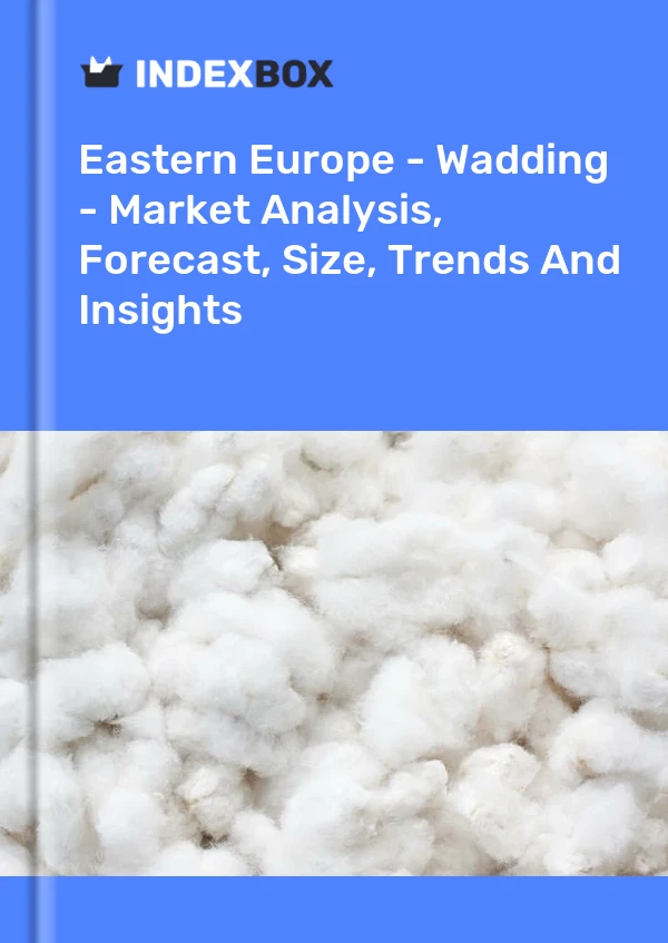 Report Eastern Europe - Wadding - Market Analysis, Forecast, Size, Trends and Insights for 499$