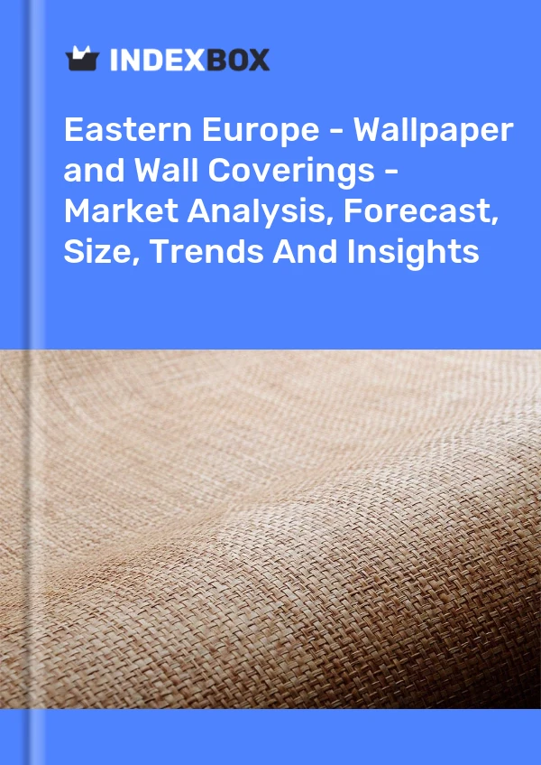 Report Eastern Europe - Wallpaper and Wall Coverings - Market Analysis, Forecast, Size, Trends and Insights for 499$