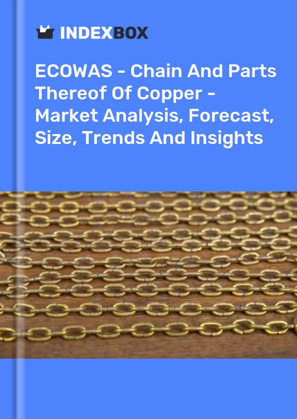 Report ECOWAS - Chain and Parts Thereof of Copper - Market Analysis, Forecast, Size, Trends and Insights for 499$