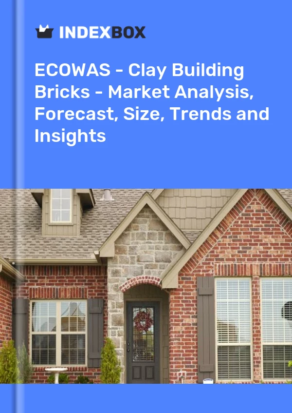 Report ECOWAS - Clay Building Bricks - Market Analysis, Forecast, Size, Trends and Insights for 499$