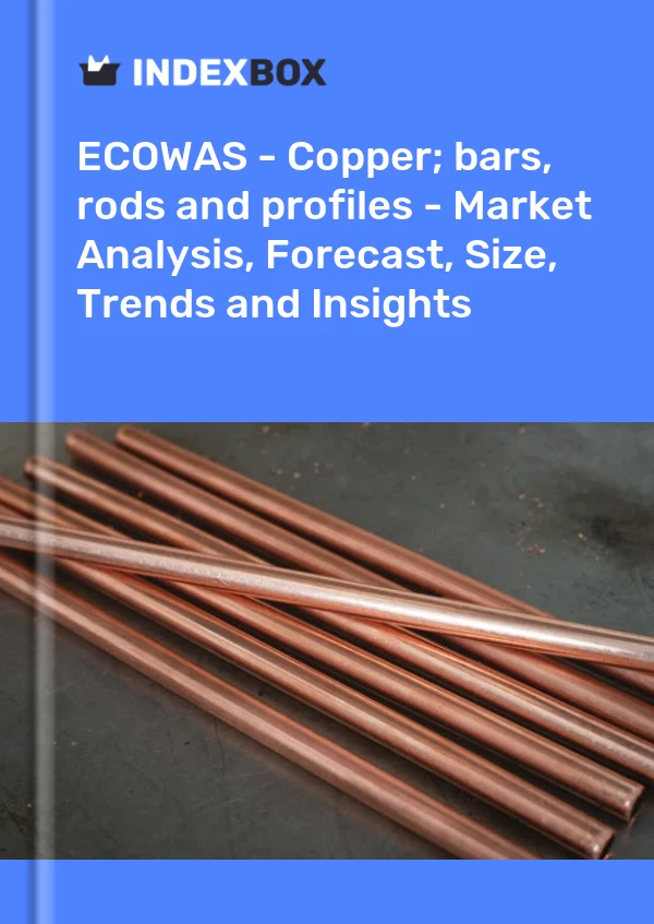Report ECOWAS - Copper; bars, rods and profiles - Market Analysis, Forecast, Size, Trends and Insights for 499$
