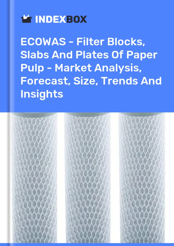 Report ECOWAS - Filter Blocks, Slabs and Plates of Paper Pulp - Market Analysis, Forecast, Size, Trends and Insights for 499$