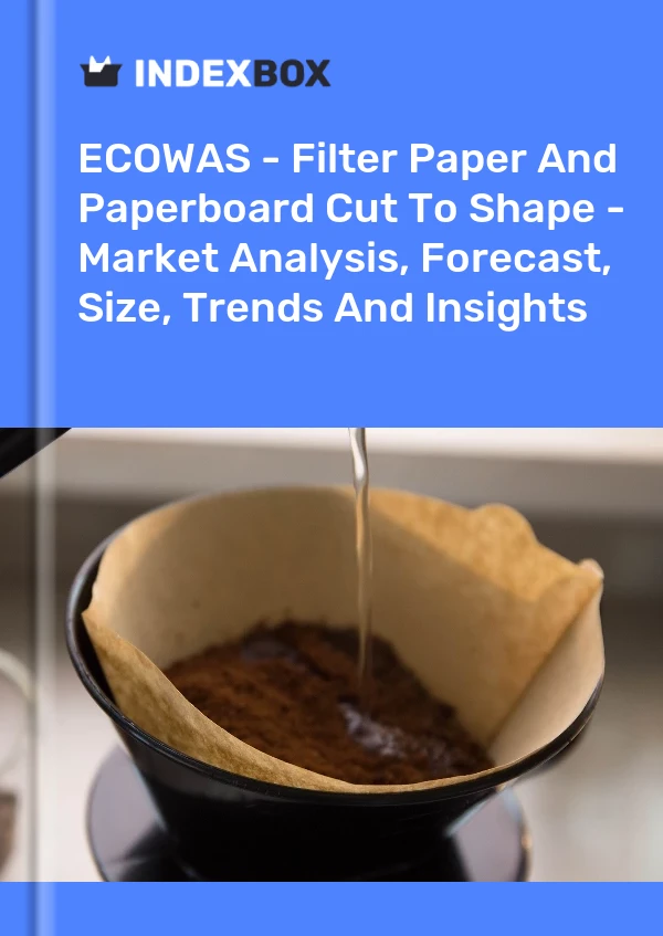 Report ECOWAS - Filter Paper and Paperboard Cut to Shape - Market Analysis, Forecast, Size, Trends and Insights for 499$
