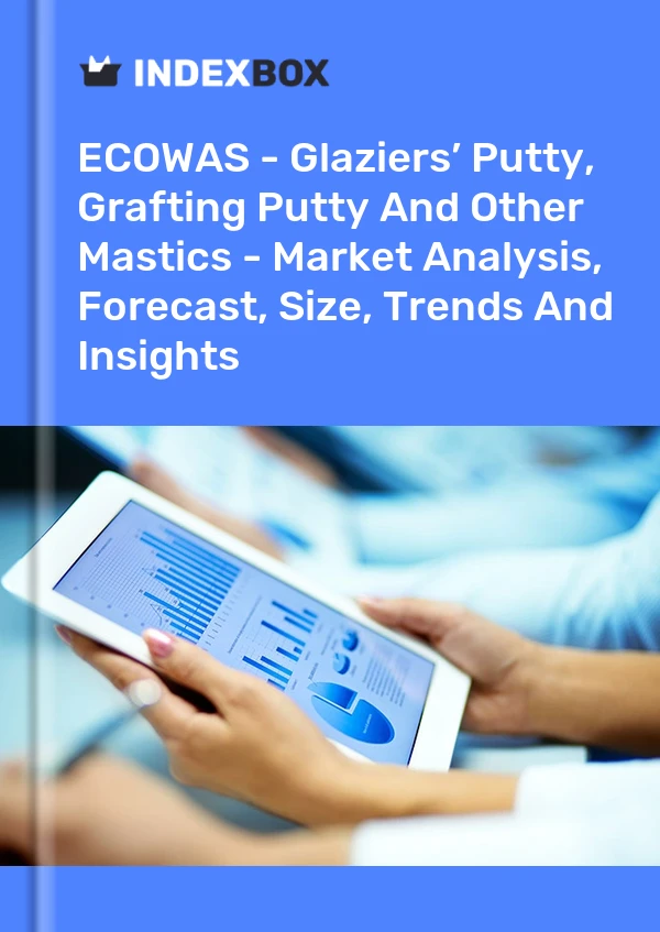 Report ECOWAS - Glaziers’ Putty, Grafting Putty and Other Mastics - Market Analysis, Forecast, Size, Trends and Insights for 499$