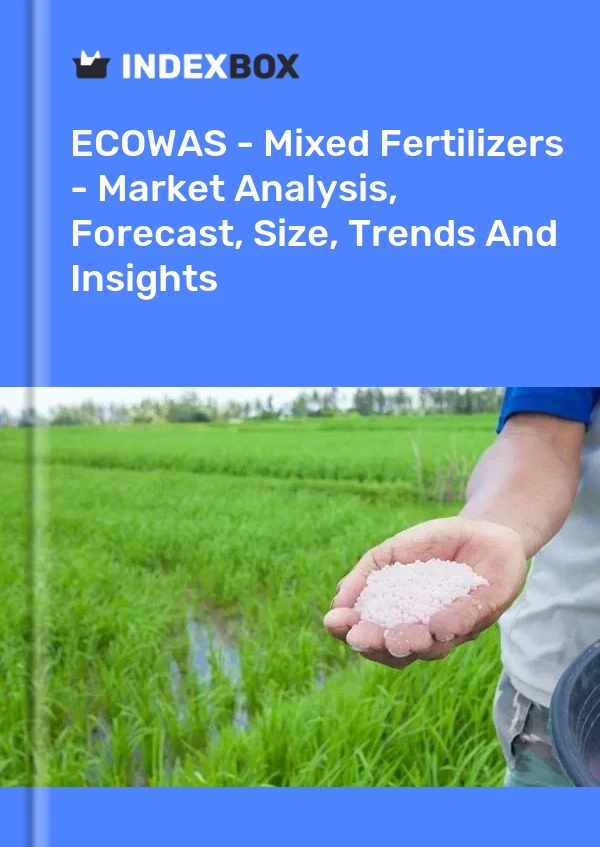 Report ECOWAS - Mixed Fertilizers - Market Analysis, Forecast, Size, Trends and Insights for 499$