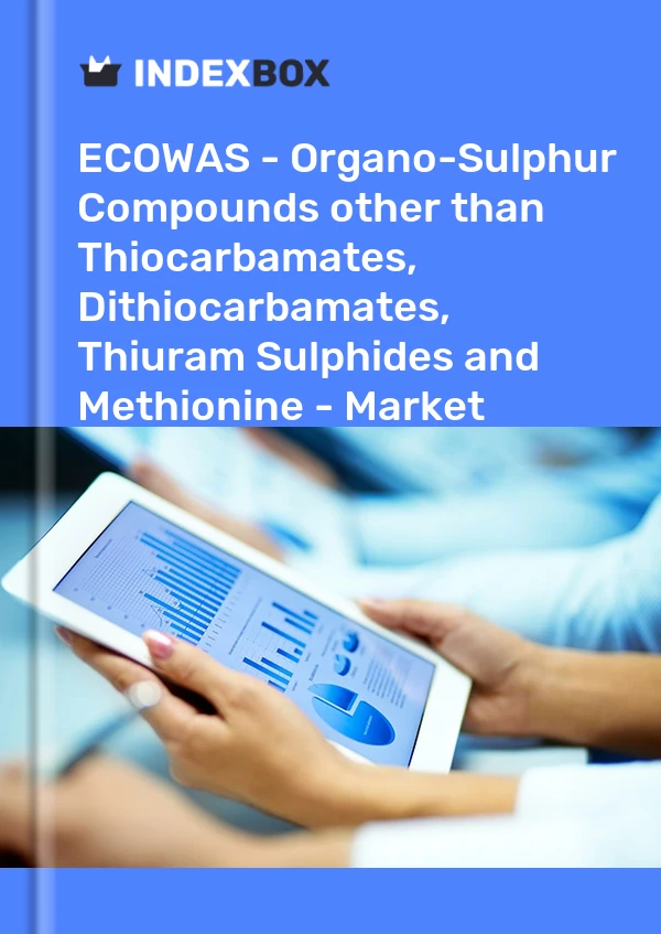 Report ECOWAS - Organo-Sulphur Compounds other than Thiocarbamates, Dithiocarbamates, Thiuram Sulphides and Methionine - Market Analysis, Forecast, Size, Trends and Insights for 499$