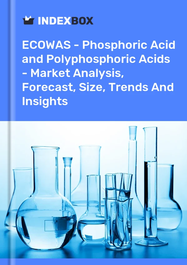 Report ECOWAS - Phosphoric Acid and Polyphosphoric Acids - Market Analysis, Forecast, Size, Trends and Insights for 499$