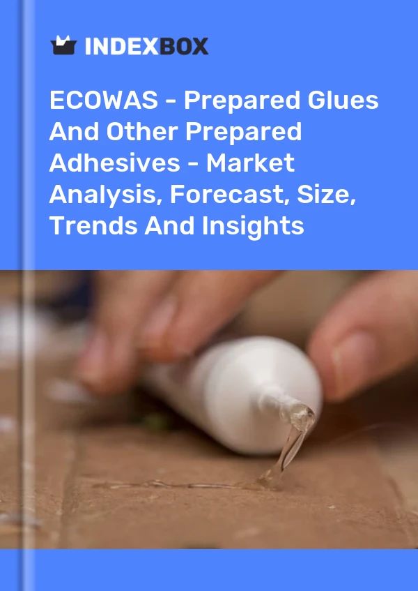Report ECOWAS - Prepared Glues and Other Prepared Adhesives - Market Analysis, Forecast, Size, Trends and Insights for 499$