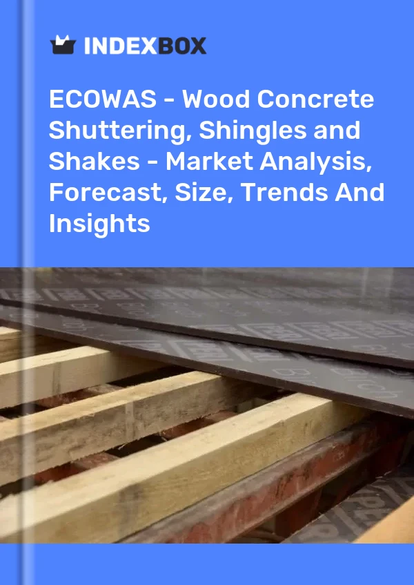 Report ECOWAS - Wood Concrete Shuttering, Shingles and Shakes - Market Analysis, Forecast, Size, Trends and Insights for 499$