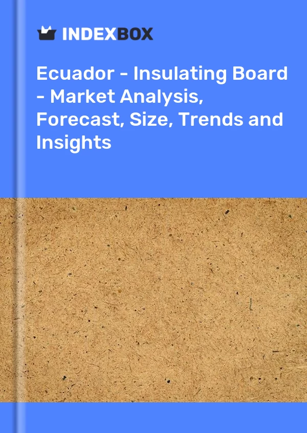 Report Ecuador - Insulating Board - Market Analysis, Forecast, Size, Trends and Insights for 499$