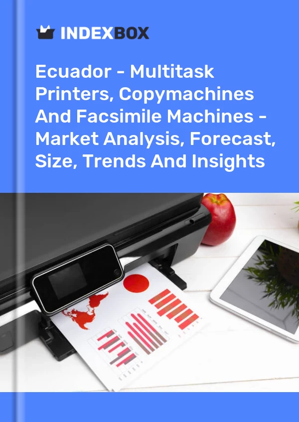 Report Ecuador - Multitask Printers, Copymachines and Facsimile Machines - Market Analysis, Forecast, Size, Trends and Insights for 499$