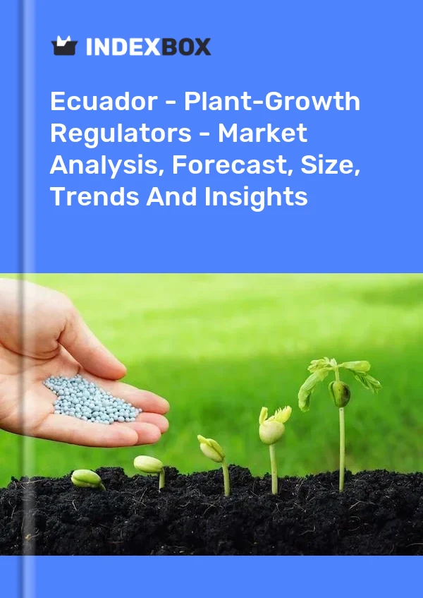 Ecuador - Plant-Growth Regulators - Market Analysis, Forecast, Size, Trends And Insights