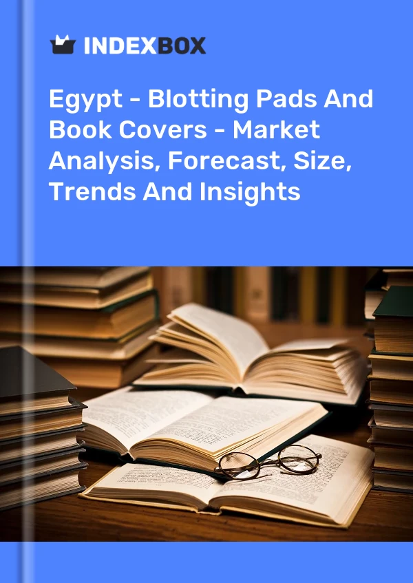 Egypt - Blotting Pads And Book Covers - Market Analysis, Forecast, Size, Trends And Insights