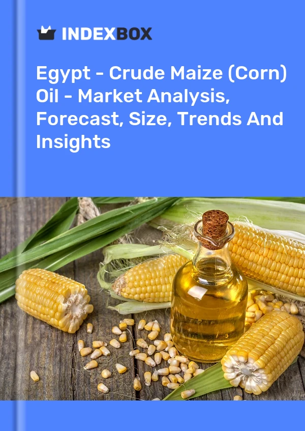 Egypt - Crude Maize (Corn) Oil - Market Analysis, Forecast, Size, Trends And Insights