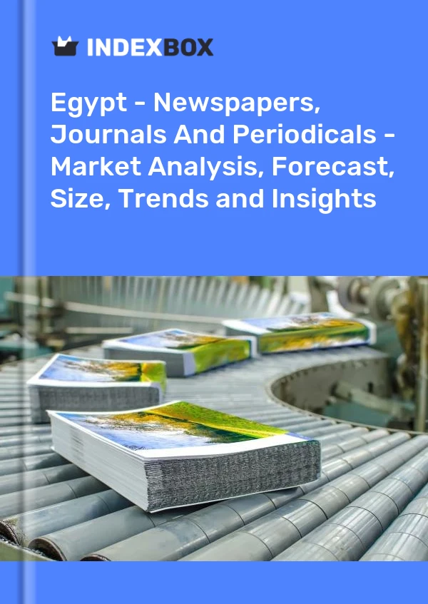 Report Egypt - Newspapers, Journals and Periodicals - Market Analysis, Forecast, Size, Trends and Insights for 499$