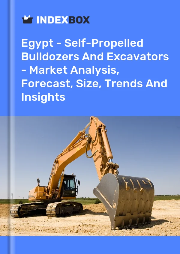 Egypt - Self-Propelled Bulldozers And Excavators - Market Analysis, Forecast, Size, Trends And Insights