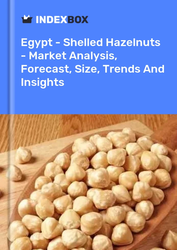 Egypt - Shelled Hazelnuts - Market Analysis, Forecast, Size, Trends And Insights