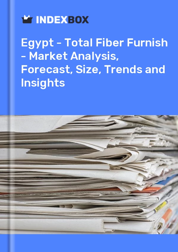 Report Egypt - Total Fiber Furnish - Market Analysis, Forecast, Size, Trends and Insights for 499$