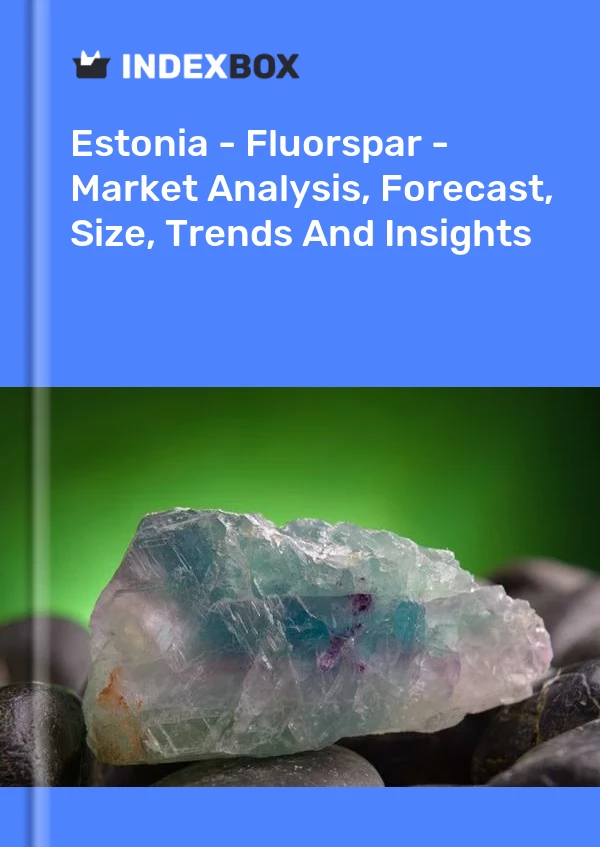 Estonia - Fluorspar - Market Analysis, Forecast, Size, Trends And Insights