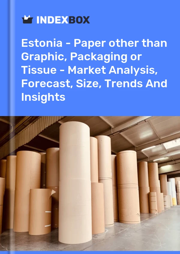 Report Estonia - Paper other than Graphic, Packaging or Tissue - Market Analysis, Forecast, Size, Trends and Insights for 499$
