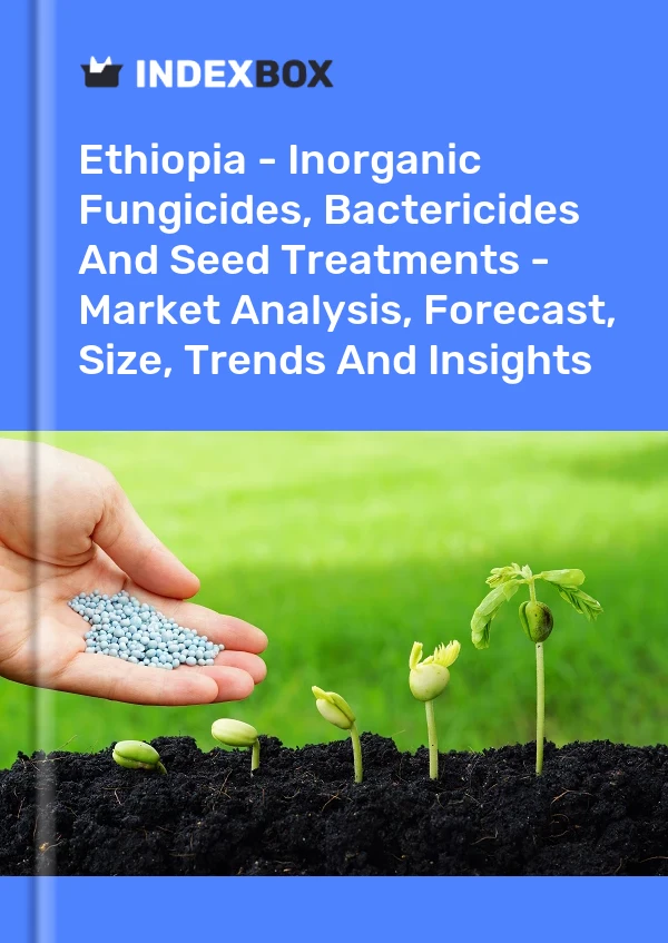 Report Ethiopia - Inorganic Fungicides, Bactericides and Seed Treatments - Market Analysis, Forecast, Size, Trends and Insights for 499$