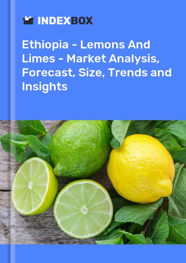 Report Ethiopia - Lemons and Limes - Market Analysis, Forecast, Size, Trends and Insights for 499$